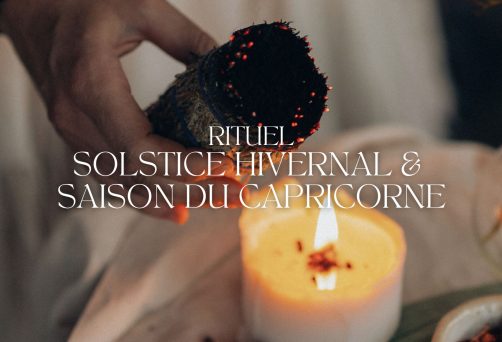 Rituel Solstice Hivernal & Saison du Capricorne