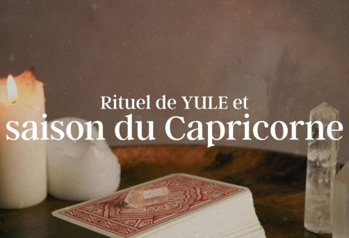 Rituel Yule & Saison du Capricorne